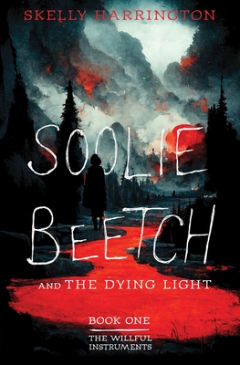 Soolie Beetch and the Dying Light - Skelly Harrington