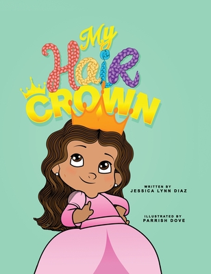 Coperta cărții 'My Hair Crown - Jessica L. Diaz'