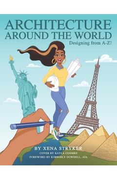 Coperta cărții 'Architecture Around the World: Designing from A-Z! - Kimberly Dowdell'
