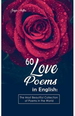 Coperta cărții '60 Love Poems in English: The Most Beautiful Collection of Poems in the World - Josyie Anifka'