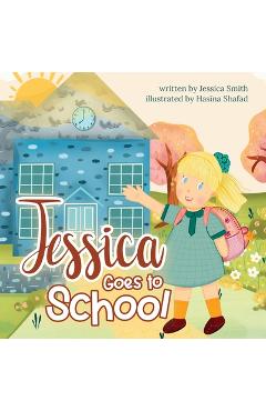 Coperta cărții 'Jessica Goes to School - Jessica Smith'