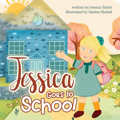 Coperta cărții 'Jessica Goes to School - Jessica Smith'