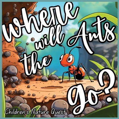 Where will the Ants Go?: Our Impacts on Ant's Colonies with Simplified Concepts in children's picture books of Nature - M Borhan