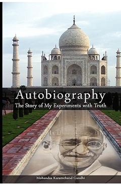 Coperta cărții 'Autobiography: The Story of My Experiments with Truth - Mohandas Karamchand Gandhi'