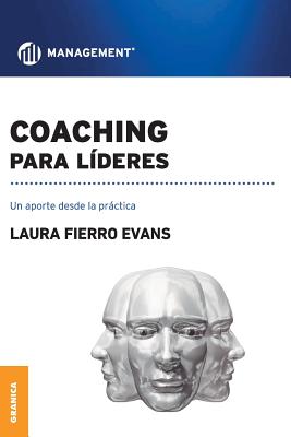 Coperta cărții 'Coaching Para Lideres: Un aporte desde la práctica - Laura Fierro Evans'