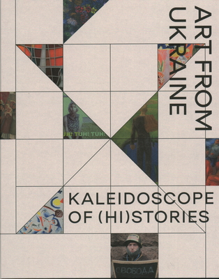 Kaleidoscope of (Hi)Stories - Art from Ukraine - Waanders Publishers