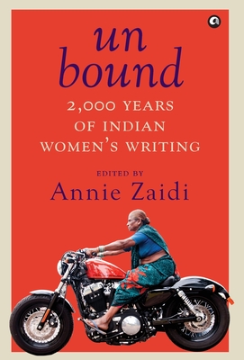 Unbound: 2,000 Years of Indian Women's Writing - Annie Zaidi