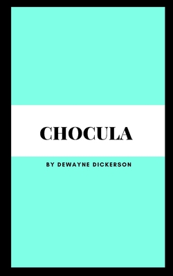 Chocula - Dewayne Dickerson