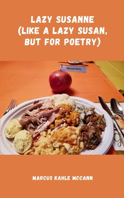 Lazy Susanne (like a lazy Susan, but for Poetry) - Marcus Kahle Mccann