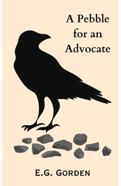 Coperta cărții 'A Pebble for An Advocate - E. G. Gorden'