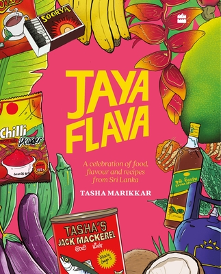 Jayaflava: A Celebration of Food, Flavour and Recipes from Sri Lanka - Tasha Marikkar