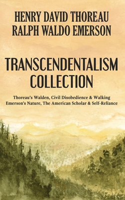 Transcendentalism Collection: Thoreau's Walden, Civil Disobedience & Walking, and Emerson's Nature, The American Scholar & Self-Reliance - Henry David Thoreau