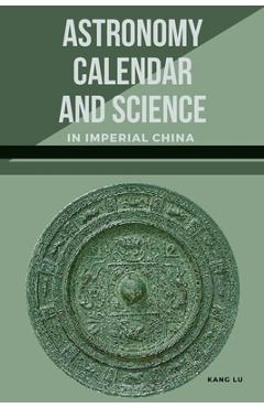 Coperta cărții 'Astronomy, Calendar, and Science in Imperial China - Kang Lu'