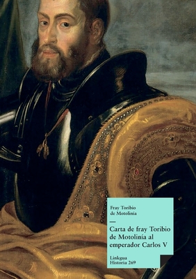 Carta de fray Toribio de Motolinía al emperador Carlos V - Fray Toribio De Motolinía