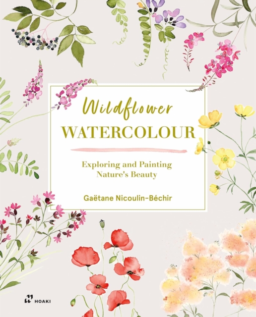 Wildflower Watercolour: Recognising and Painting Nature - Gatane Nicoulin-bchir