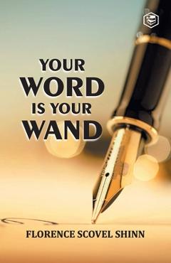Your Word is Your Wand - Florence Scovel Shinn