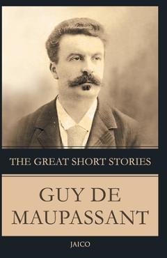 Coperta cărții 'The Great Short Stories Guy de Maupassant - Guy De Maupassant'