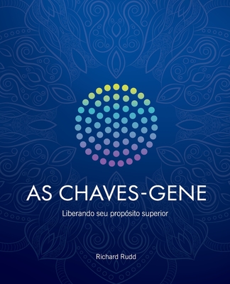 As Chaves-Gene: Liberando seu propósito superior - Richard Rudd