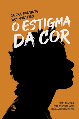 O Estigma da cor - Jacira Pontinta Vaz Monteiro