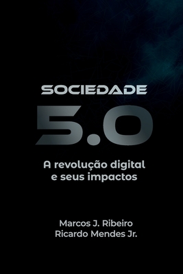 Coperta cărții 'Sociedade 5.0: A revolução digital e seus impactos - Ricardo Mendes'