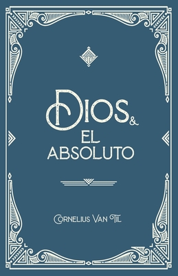 Dios y el absoluto - Cornelius Van Til