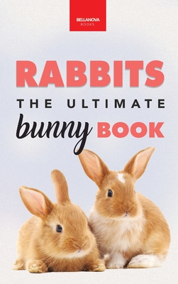 Rabbits: The Ultimate Bunny Book for Kids:100+ Amazing Rabbit Facts, Photos, Species Guide & More - Jenny Kellett