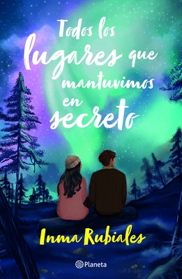 Todos Los Lugares Que Mantuvimos En Secreto / All the Places We Kept Secret - Inma Rubiales