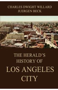 Coperta cărții 'The Herald's History of Los Angeles City - Juergen Beck'