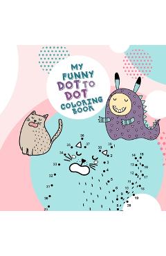 Poza produsului My funny Dot to Dot coloring Book: Dot to Dot coloring book for kids age 4 up connect the dots activity book for kids age 4 up with cute animals and l - Monsoon Publishing