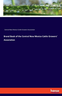 Brand Book of the Central New Mexico Cattle Growers' Association -