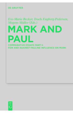 Coperta cărții 'Mark and Paul: Comparative Essays Part II. for and Against Pauline Influence on Mark - Eve-marie Becker'