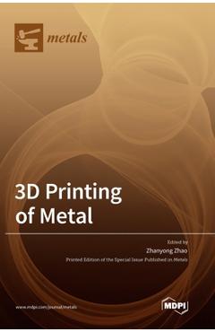 Coperta cărții '3D Printing of Metal - Zhanyong Zhao'