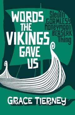 Coperta cărții 'Words The Vikings Gave Us - Grace Tierney'