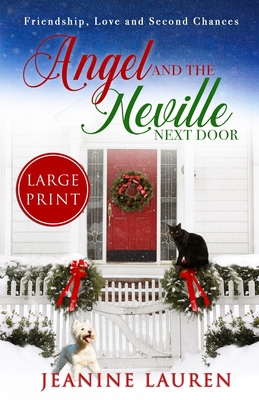 Angel and the Neville Next Door (Large Print Edition): Friendship, Love and Second Chances - Jeanine Lauren