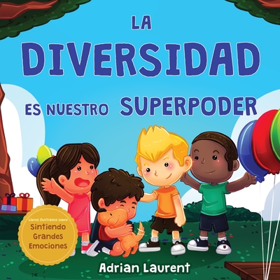 La diversidad es nuestro superpoder: Libro ilustrado sobre la neurodiversidad para nios acerca de un nio introvertido y sensible que se siente difer - Adrian Laurent