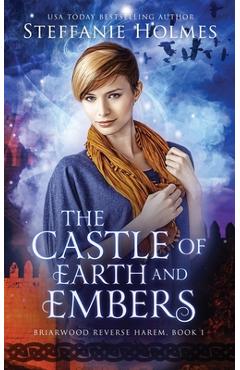 Coperta cărții 'The Castle of Earth and Embers - Steffanie Holmes'