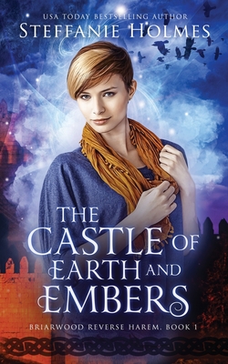 The Castle of Earth and Embers - Steffanie Holmes