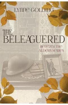 Poza produsului The Beleaguered: Book Two in the Beneath the Alders Series - Lynne Golding