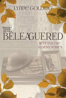 The Beleaguered: Book Two in the Beneath the Alders Series - Lynne Golding