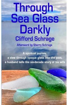 Coperta cărții 'Through Sea Glass Darkly 2nd ed - Cliff Schrage'