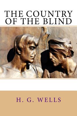 The Country of the Blind - H. G. Wells