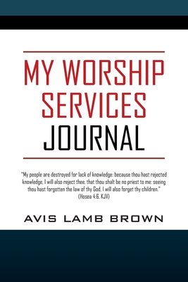 My Worship Services Journal - Avis Lamb Brown