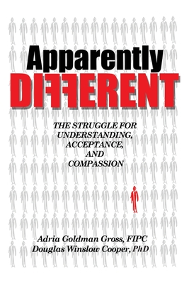 Apparently DIFFERENT: The Struggle for Understanding, Acceptance, and Compassion - Adria Goldman Gross Fipc