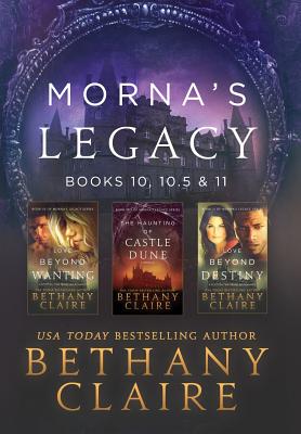 Morna's Legacy: Books 10, 10.5 & 11: Scottish, Time Travel Romances - Bethany Claire