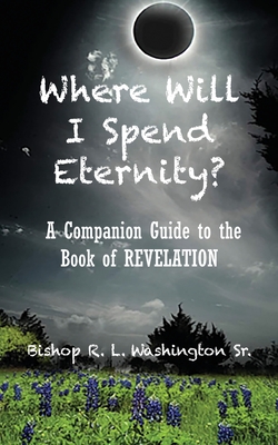 Where Will I Spend Eternity? - Rodrick L. Washington