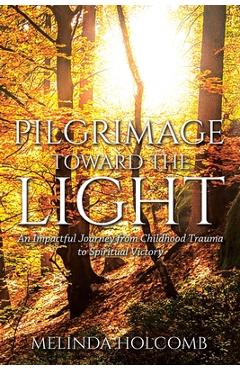 Poza produsului Pilgrimage Toward The Light - Melinda Holcomb