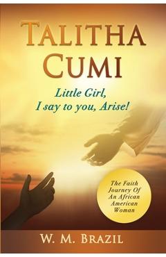 Coperta cărții 'Talitha Cumi (Little Girl, I say to you, Arise!) - W. M. Brazil'