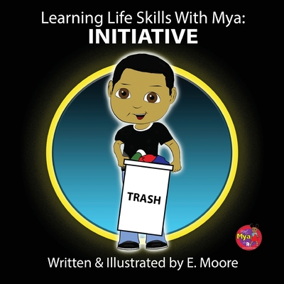 Learning Life Skills with Mya: Initiative - E. Moore