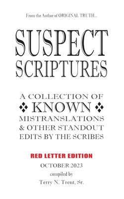 Suspect Scriptures: A Collection of Known Mistranslation & Other Standout Edits by the Scribes - Terry N. Trent