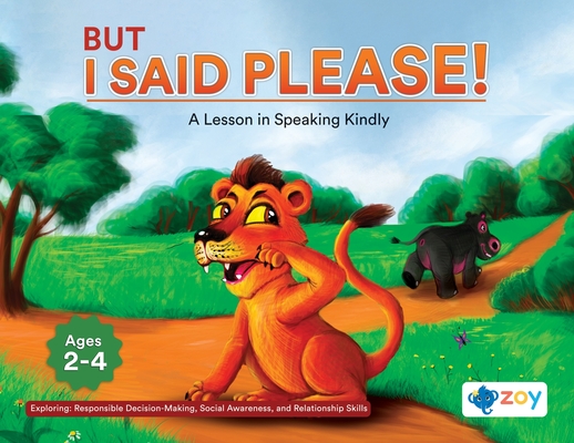 But I Said Please!: A Lesson in Speaking Kindly - Zoy Llc